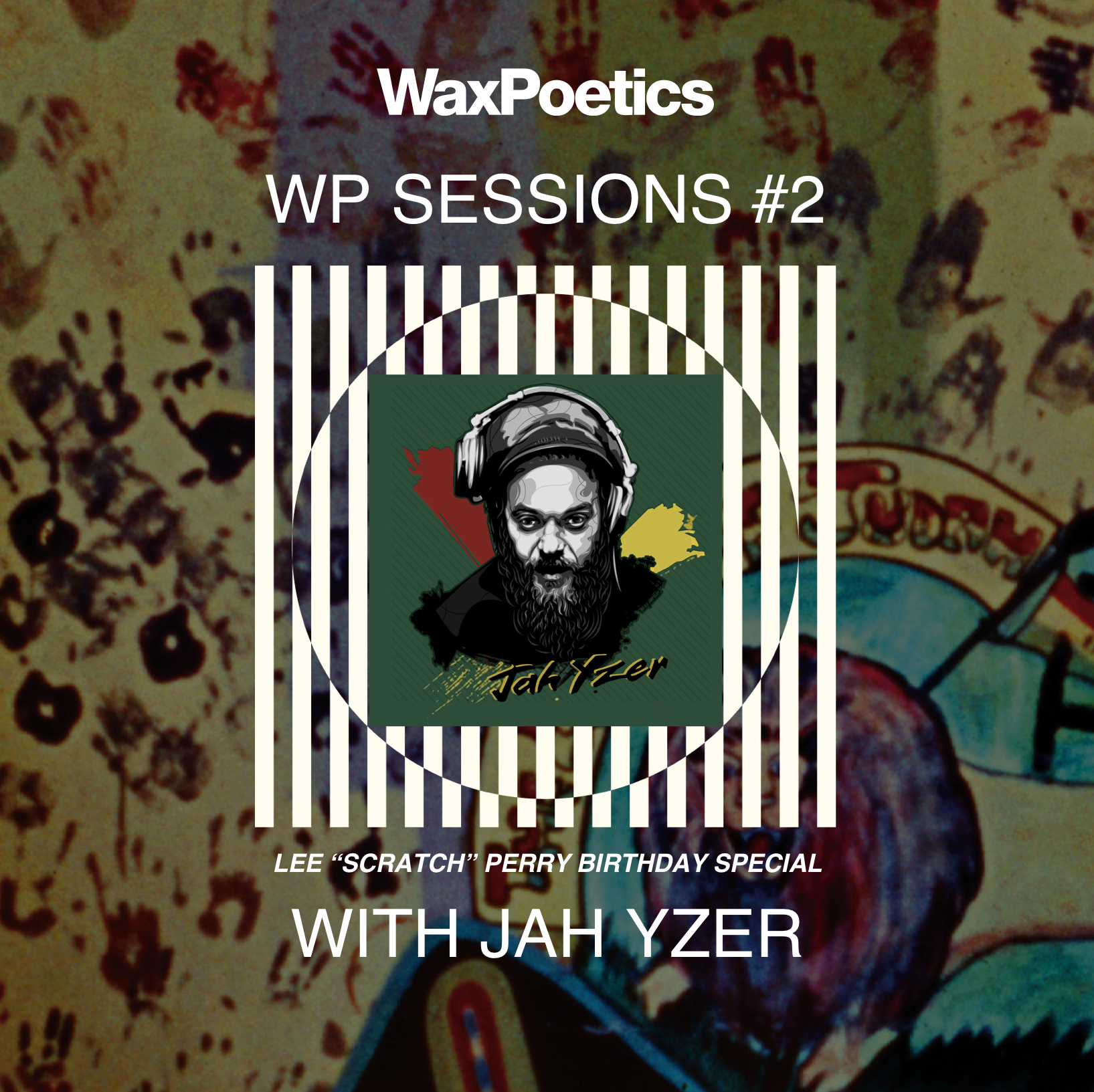 WP Sessions #2: Jah Yzer presents a Lee "Scratch" Perry birthday special